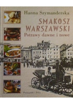Smakosz Warszawski  Potrawy dawne i nowe