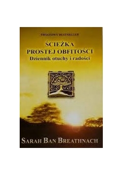 Ścieżka prostej obfitości. Dziennik otuchy i radości
