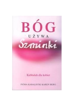Bóg używa szminki. Kabbalah dla kobiet