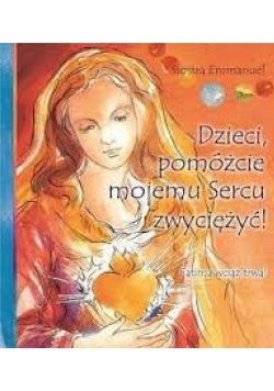 Dzieci pomóżcie memu Sercu zwyciężyć
