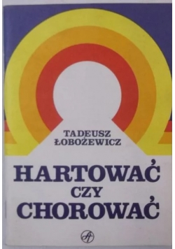 Hartować czy chorować