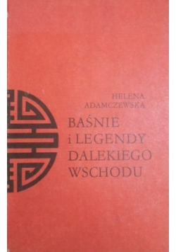 Adamczewska Helena - Baśnie i legendy Dalekiego Wschodu