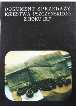 Dokument sprzedaży Księstwa Pszczyńskiego z roku 1517 reprint z1930 r.