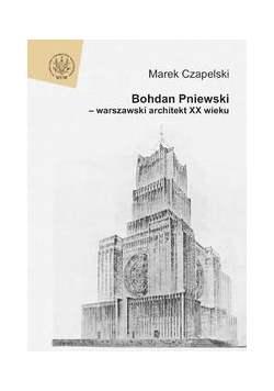 Bohdan Pniewski - warszawski architekt XX wieku