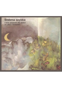 Srebrna i Szybka i inne piosenki dla dzieci na głos i fortepian