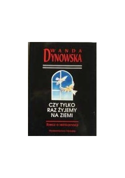Czy tylko raz żyjemy na ziemi