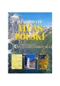Ilustrowany atlas Polski. Nasza Ojczyzna. Mapy, informacje, krajobrazy