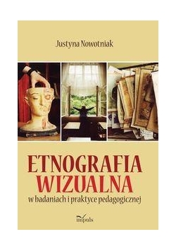 Etnografia wizualna w badaniach i praktyce...