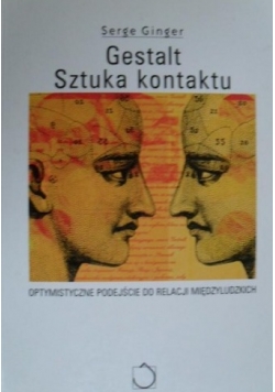 Gestalt. Sztuka kontaktu. Optymistyczne podejście do relacji międzyludzkich