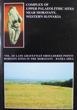 Complex of Upper Palaeolithic Sites Near Moravany Western Slovakia Vol III