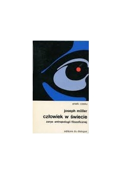 Człowiek w świecie. Zarys antropologii filozoficznej