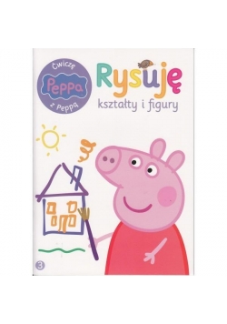 Świnka Peppa. Ćwiczę z Peppą. Rrysuje kształty...