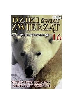 Dziki świat zwierząt 16. Niedźwiedź polarny - arktyczny olbrzym . DVD