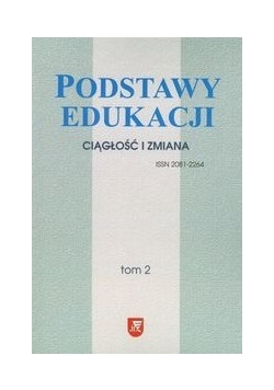Podstawy edukacji ciągłość i zmiana, Tom 2