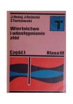 Wiertnictwo i udostępnianie złóż ,cz I