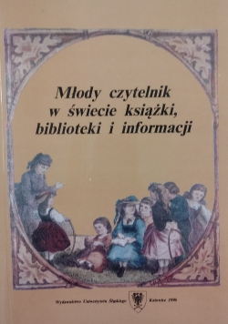 Młody czytelnik w świecie książki ,biblioteki i informacji