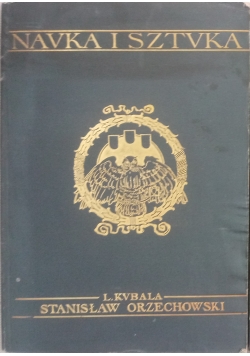Nauka i sztuka., Tom I. Stanisław Orzechowski, 1906 r.