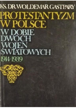 Protestantyzm w Polsce w dobie dwóch wojen światowych cz I 1914-1939
