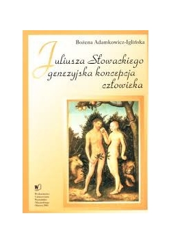 Juliusza Słowackiego genezyjska koncepcja człowieka