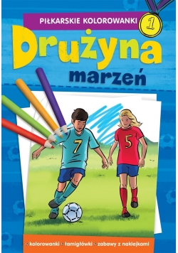 Piłkarskie Kolorowanki Drużyna marzeń