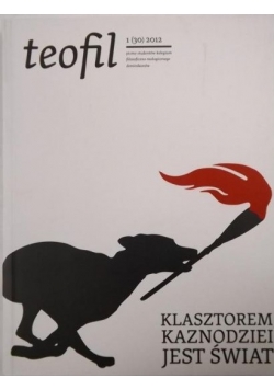 Klasztorem kaznodziei jest świat. Teofil 1(30)2012