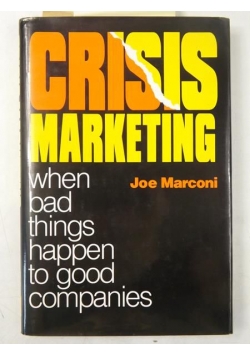 Crisis Marketing. When bad things happen to good companies