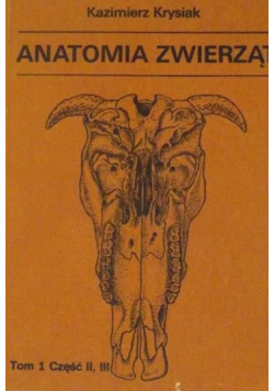 Anatomia zwierząt tom 1 część II i III