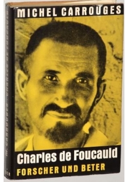 Charles de Foucauld, forscher und beter