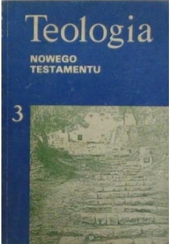 Teologia Nowego Testamentu. Tom III