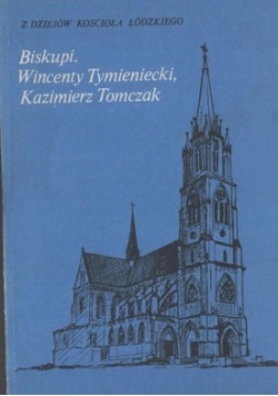 Biskupi: Wincenty Tymieniecki, Kazimierz Tomczak