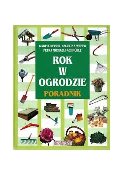 Rok w ogrodzie. Poradnik