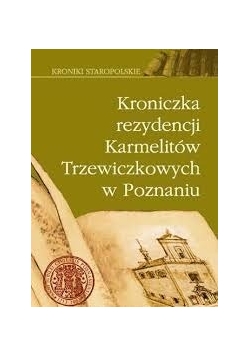 Kroniczka Rezydencji Karmelitów Trzewiczkowych w Poznaniu