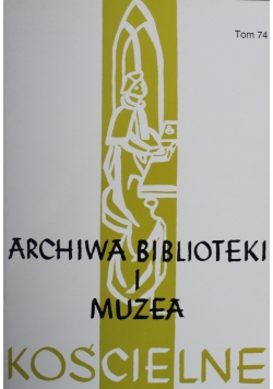 Archiwa Biblioteki i Muzea Kościelne Tom 74