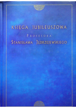 Księga jubileuszowa profesora Stanisława Jędrzejewskiego