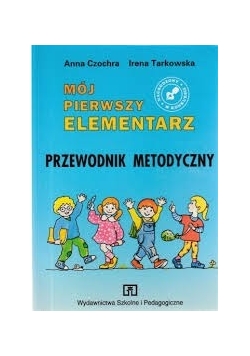 Mój pierwszy elementarz. Przewodnik metodyczny