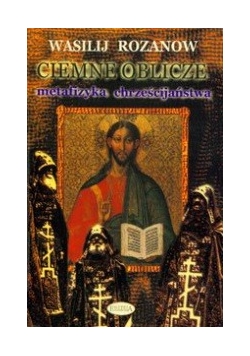 Ciemne oblicze Metafizyka chrześcijaństwa