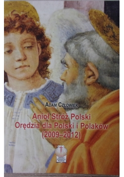 Anioł stróż Polski. Orędzia dla Polski i Polaków (2009 - 2012)