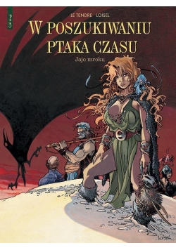 W poszukiwaniu ptaka Czasu T.4 Jajo mroku
