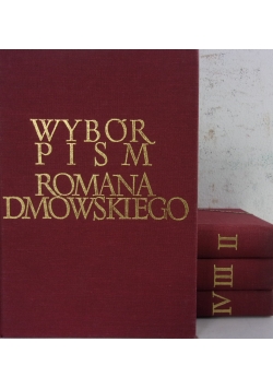 Wybór pism Romana Dmowskiego.  Tom I-IV, reprint z  1988 r.