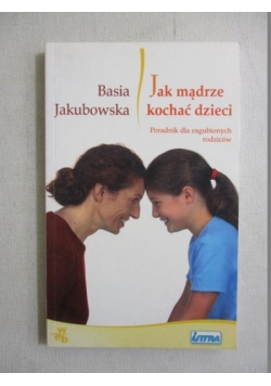 Jak mądrze kochać dzieci