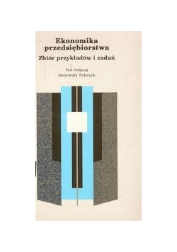 Ekonomika przedsiębiorstwa. Zbiór przykładów i zadń