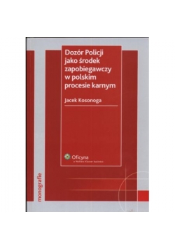 Dozór Policji jako środek zapobiegawczy w polskim procesie karnym
