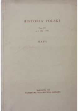 Historia Polski. Mapy, Tom III