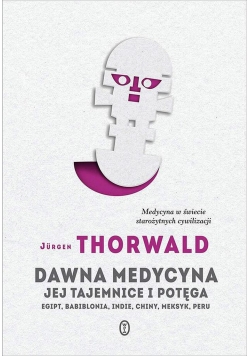 Dawna medycyna. Jej tajemnice i potęga