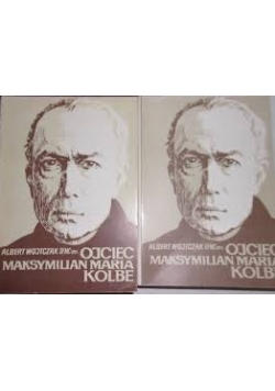 Ojciec Maksymilian Maria Kolbe tom 1 i 2