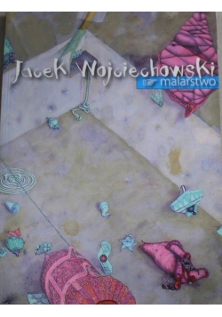Malarstwo Jacek Wojciechowski
