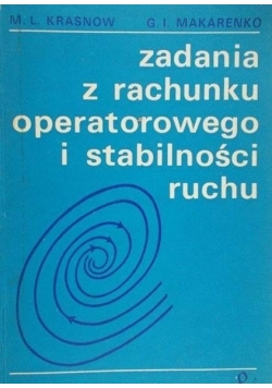 Zadania z rachunku operatorowego i stabilności ruchu