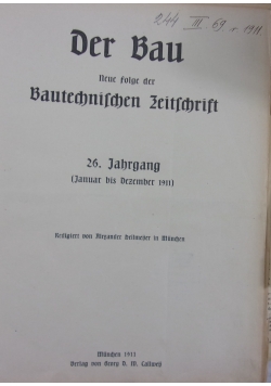 Der Bau Neue folge der Bautechnischen Zeitschrift, 1911r.