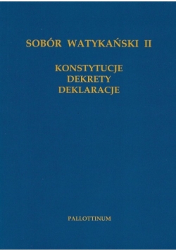 Sobór Watykański II, konstytucje, dekrety, deklaracje