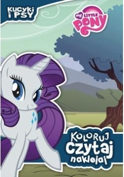 Koloruj, czytaj, naklejaj. Pony. Kucyki i psy